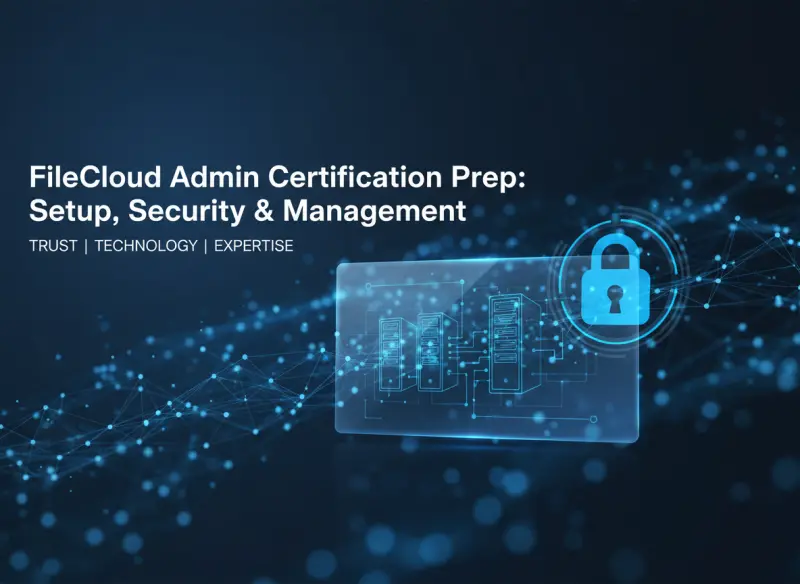 Certified FileCloud Administrator Prep: Practical Training Course